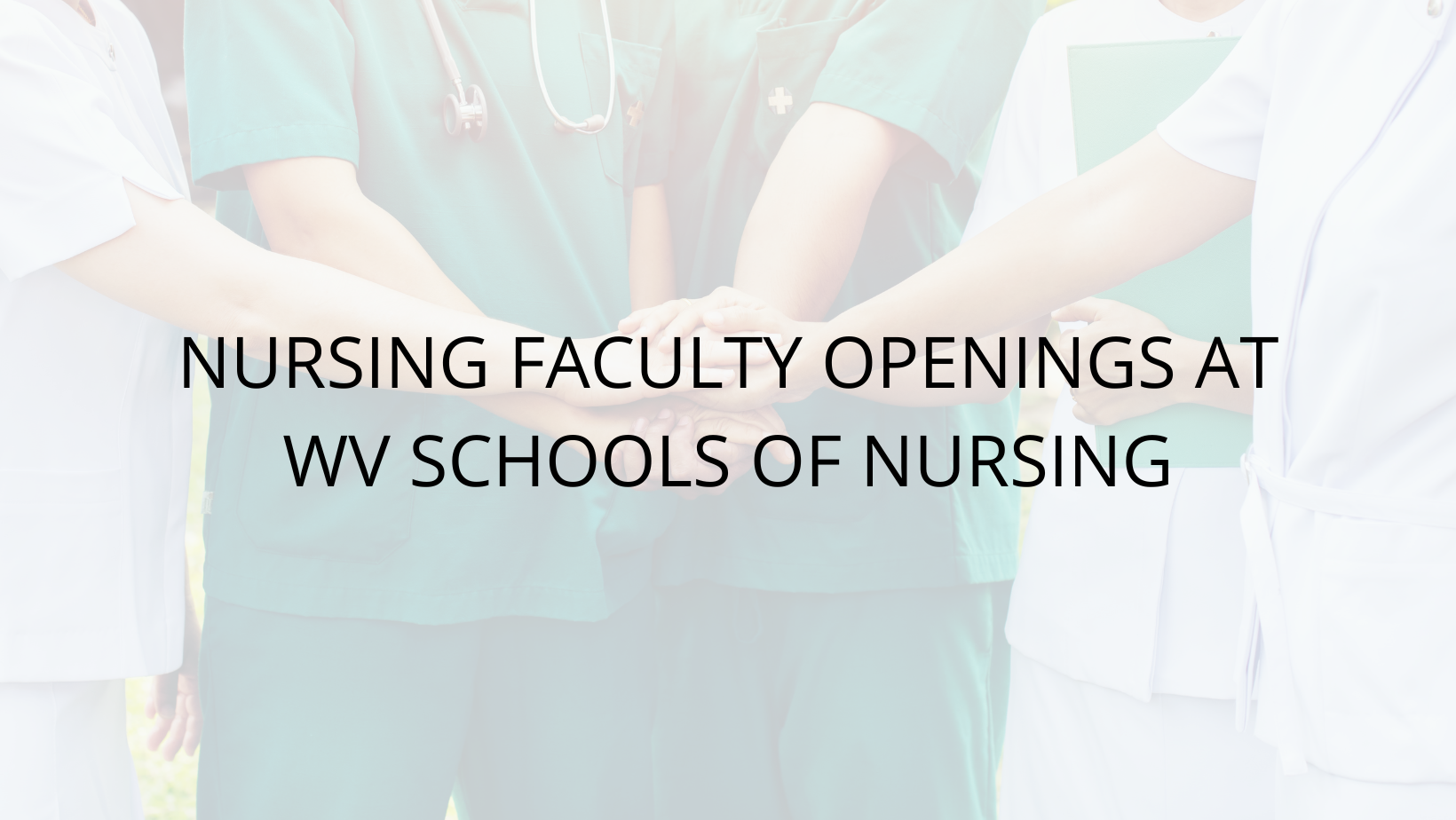 NURSING FACULTY OPENINGS AT WV SCHOOLS OF NURSING